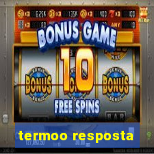 termoo resposta